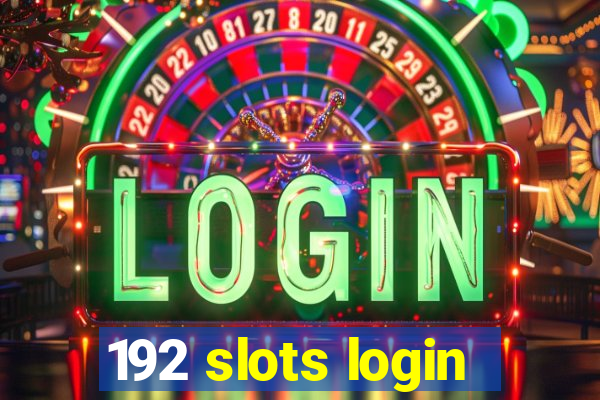 192 slots login